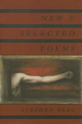 New & Selected Poems by Stephen Berg