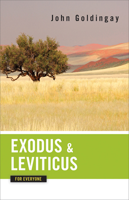 Exodus and Leviticus for Everyone by John Goldingay