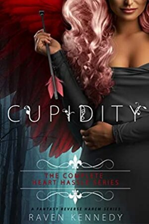 Cupidity: The Complete Heart Hassle Series by Raven Kennedy