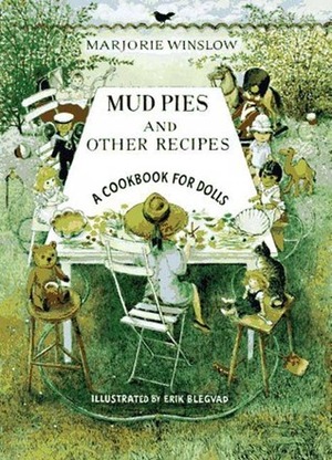 Mud Pies and Other Recipes: A Cookbook for Dolls by Erik Blegvad, Marjorie Winslow
