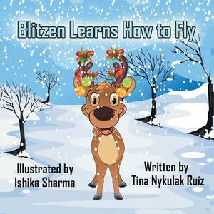 Blitzen Learns How to Fly by Tina Nykulak Ruiz