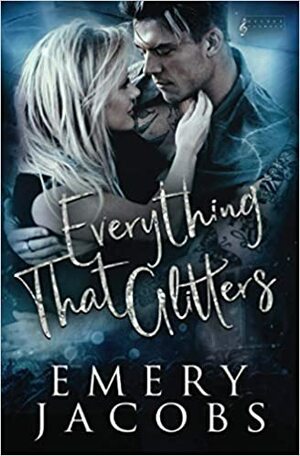 Everything That Glitters by Emery Jacobs