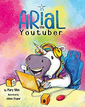 Arial, the YouTuber by Jelena Stupar, Mary Nhin