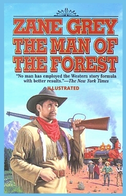 The Man of the Forest Illustrated by Zane Grey