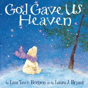 God Gave Us Heaven by Lisa Tawn Bergren