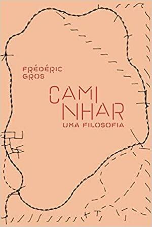 Caminhar, uma filosofia by Frédéric Gros