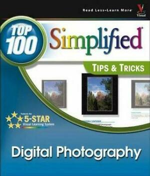 Digital Photography: Top 100 Simplified Tips & Tricks by Ruth Maran