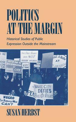 Politics at the Margin by Susan Herbst