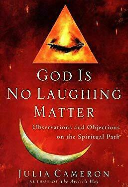 God is No Laughing Matter: Observations and Objections on the Spiritual Path by Julia Cameron