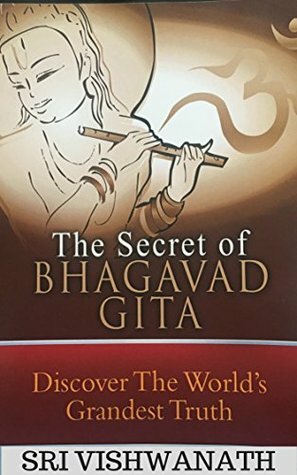 The Secret of Bhagavad Gita by Vishwanath