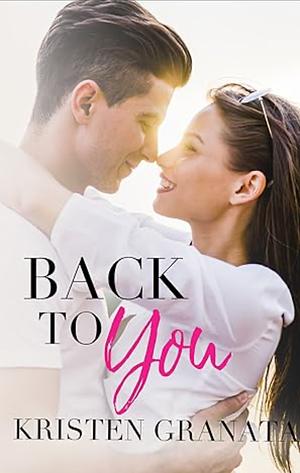 Back to You by Kristen Granata