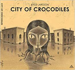 City of Crocodiles by Knut Larsson