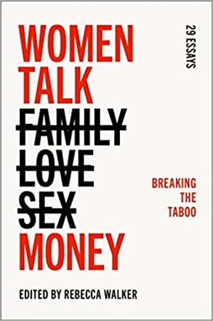 Women Talk Money: Breaking the Taboo by Rebecca Walker