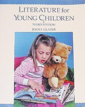 Literature for Young Children by Joan I. Glazer