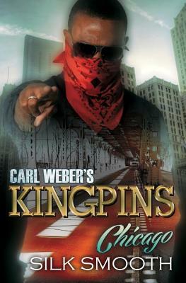 Carl Weber's Kingpins: Chicago by Silk Smooth