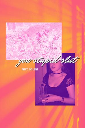 you stupid slut by nat raum