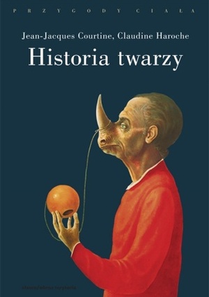 Historia twarzy by Jean-Jacques Courtine, Claudine Haroche