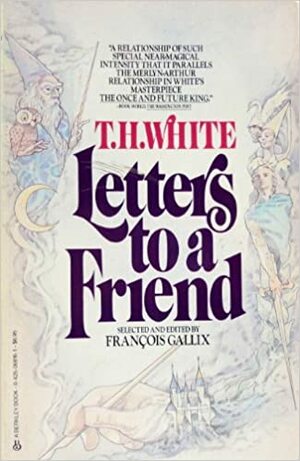 Letter To A Friend Tr by T.H. White