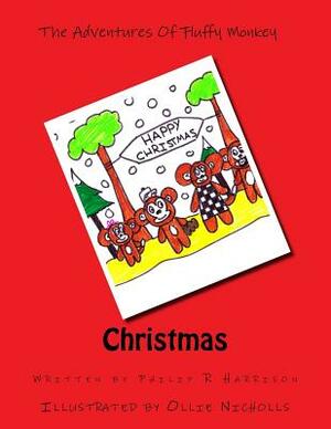 The Adventures Of Fluffy Monkey: Christmas by Philip R. Harrison