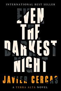 Even the Darkest Night: A Terra Alta Novel by Javier Cercas, Anne McLean