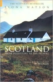 Scotland: From Prehistory to the Present by Fiona Watson