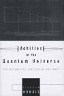 Achilles In The Quantum Universe by Richard Morris