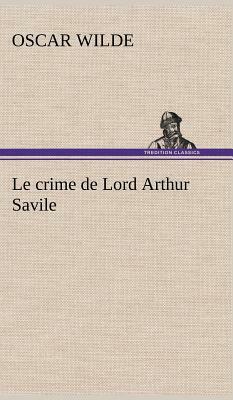 Le Crime de Lord Arthur Savile by Oscar Wilde