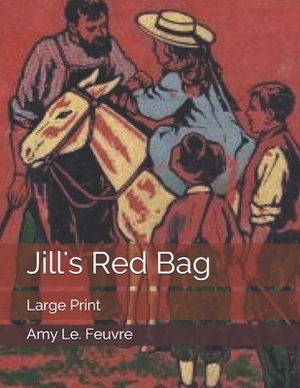 Jill's Red Bag: Large Print by Amy Le Feuvre