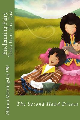 Enchanting Fairy Tales of the East: The Second Hand Dream by Isella Vega, Marion Morningstar