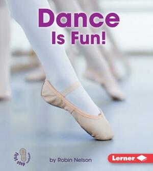 Dance Is Fun! by Robin Nelson