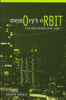 Memory's Orbit: Film and Culture 1999-2000 by Joseph Natoli