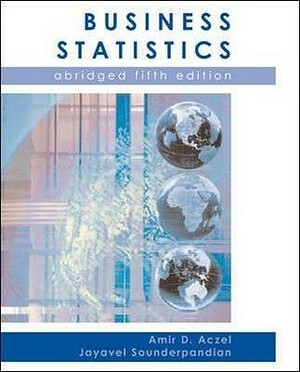 Business Statistics: Abridged by Amir Aczel, Aczel, Jayavel Sounderpandian