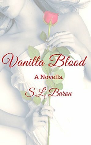 Vanilla Blood: A Novella by S.L. Baron