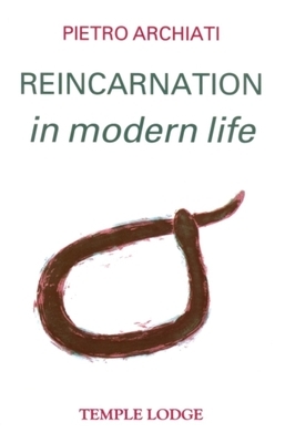 Reincarnation in Modern Life: Towards a New Christian Awareness by Pietro Archiati