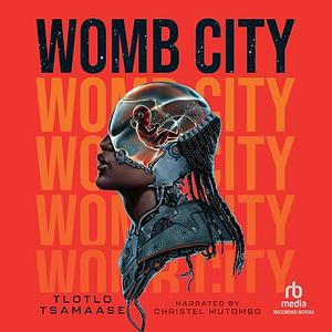 Womb City by Tlotlo Tsamaase
