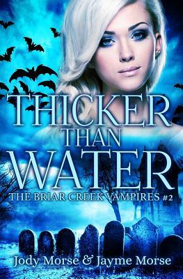 Thicker Than Water: The Briar Creek Vampires by Jayme Morse, Jody Morse