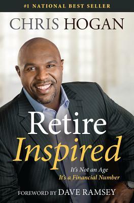 Retire Inspired: It's Not an Age, It's a Financial Number by Chris Hogan