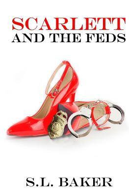 Scarlett and the Feds by S. L. Baker