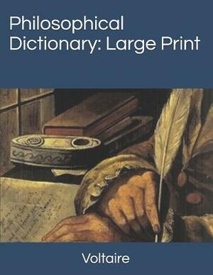 Voltaire's Philosophical Dictionary - The Original Classic Edition by Voltaire