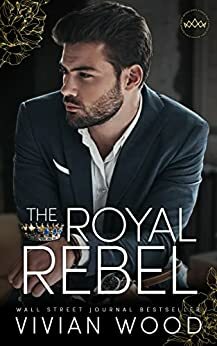 The Royal Rebel by Vivian Wood