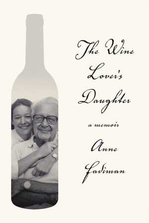 The Wine Lover's Daughter: A Memoir by Anne Fadiman