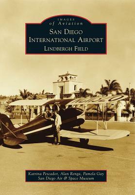 San Diego International Airport, Lindbergh Field by Pamela Gay, Alan Renga, Katrina Pescador