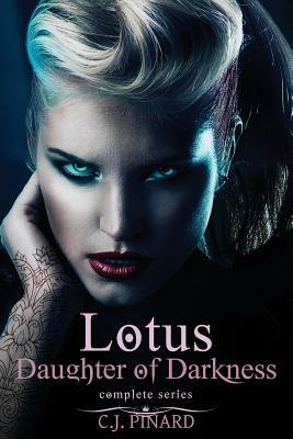 Lotus: Daughter of Darkness (The Series) by C.J. Pinard