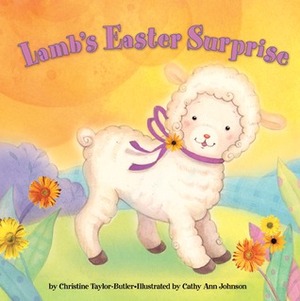 Lamb's Easter Surprise by Cathy Ann Johnson, Christine Taylor-Butler