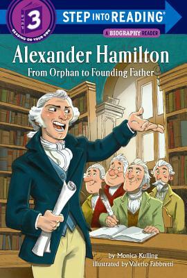 Alexander Hamilton: From Orphan to Founding Father by Monica Kulling
