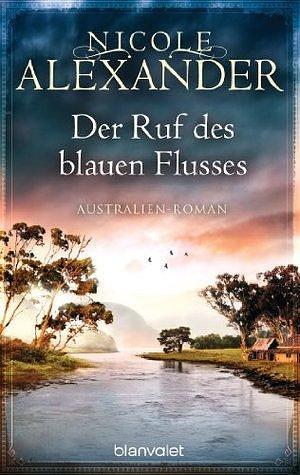 Der Ruf des blauen Flusses by Margarethe van Pée, Nicole Alexander