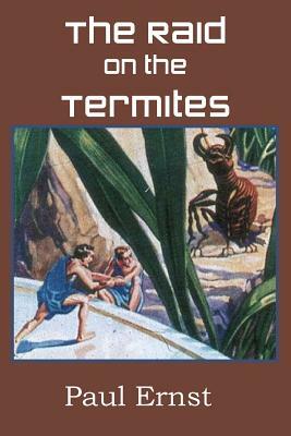 The Raid on the Termites by Paul Ernst