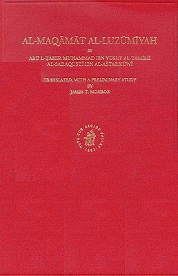 Al-Maq&#257;m&#257;t Al-Luz&#363;m&#299;ya by Ab&#363; L-&#7788;&#257;hir Muh&#803;ammad Ibn Y&#363;suf Al-Tam&#299;m&#299; Al-Saraqus&#7789;&#299;, I by James Monroe