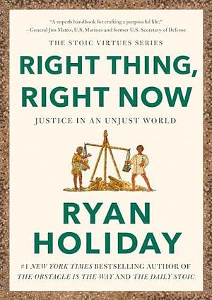 Right Thing, Right Now by Ryan Holiday, Ryan Holiday