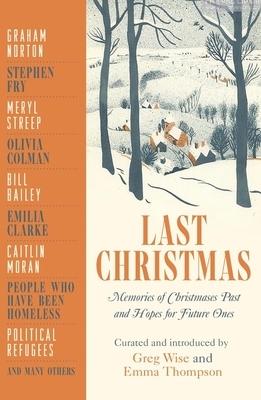 Last Christmas: Memories of Christmases Past and Hopes of Future Ones by Greg Wise, Emma Thompson